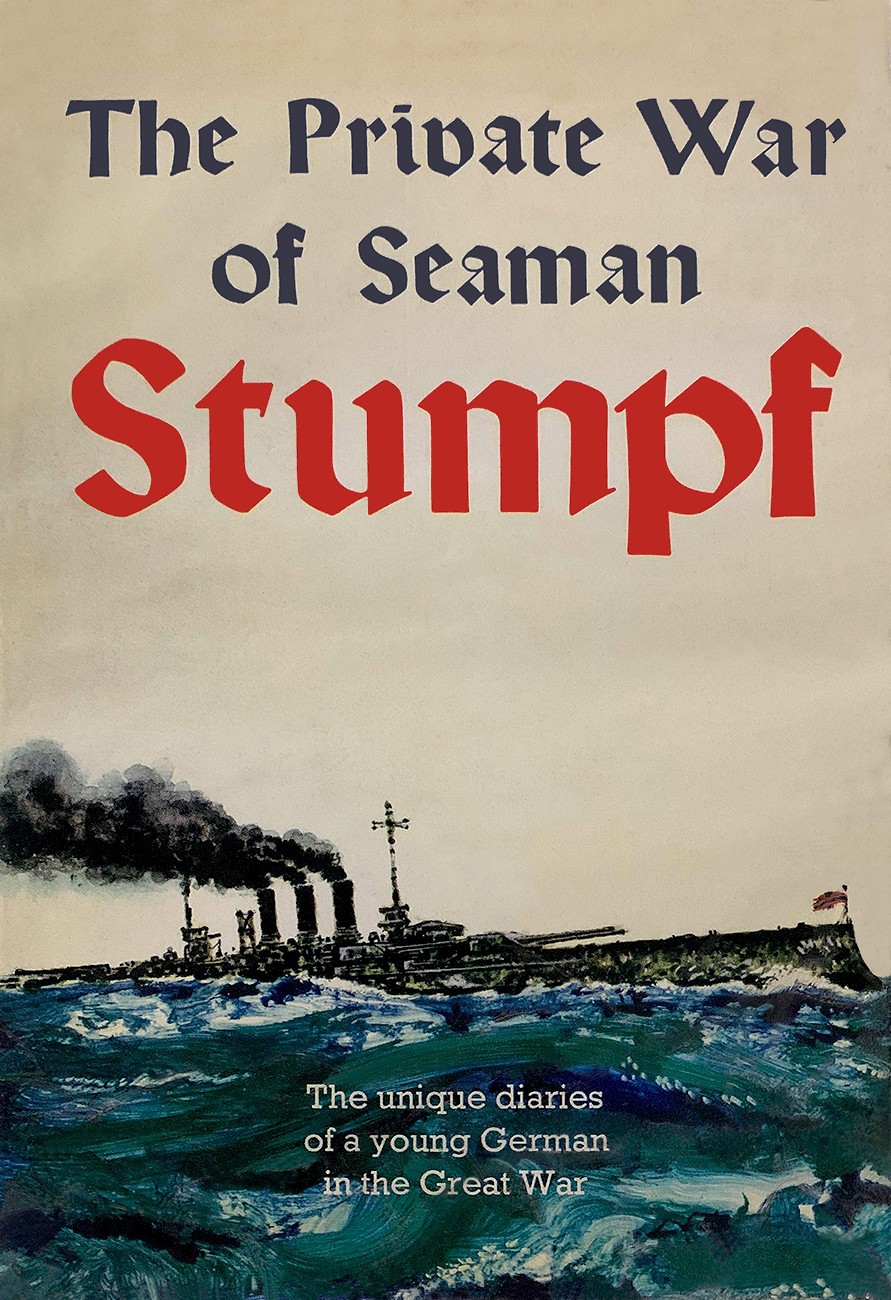 The private war of seaman Stumpf the unique diaries of a young German in the Great War - image 1