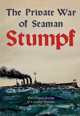 Richard Stumpf - The private war of seaman Stumpf; the unique diaries of a young German in the Great War.
