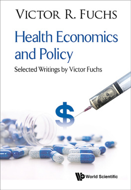 Victor R Fuchs Health Economics and Policy: Selected Writings by Victor Fuchs