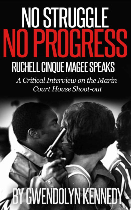 Gwendolyn Debra Kennedy No Struggle No Progress: Ruchell Cinque Magee Speaks. A critical interview on the Marin Court House shoot-out