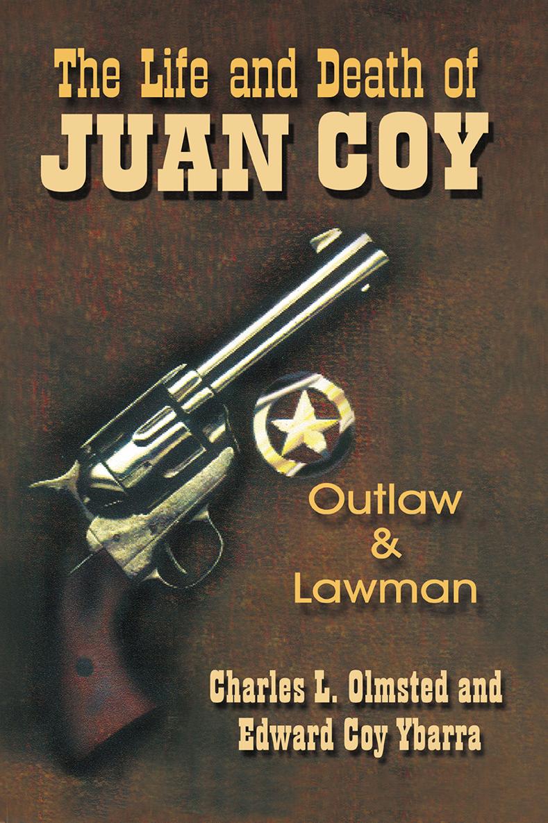 The Life and Death of Juan Coy The Life and Death of Juan Coy Outlaw and - photo 1