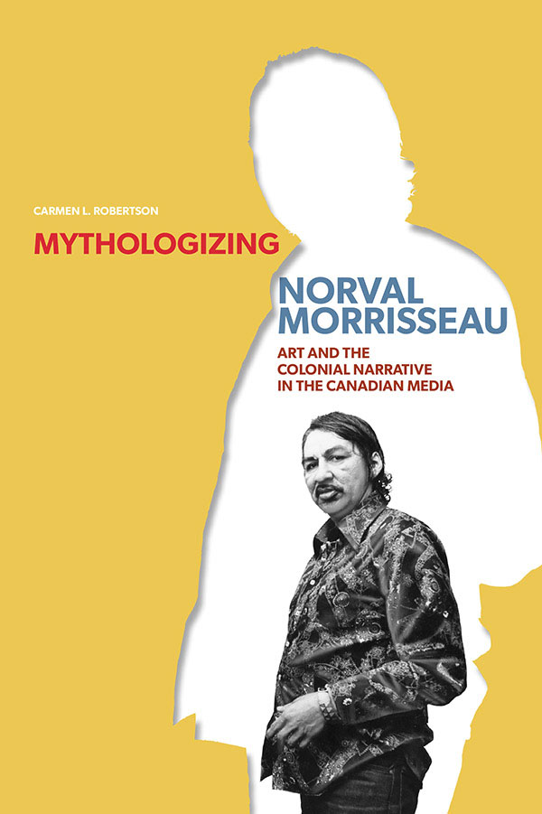 MYTHOLOGIZING NORVAL MORRISSEAU ART AND THE COLONIAL NARRATIVE IN THE CANADIAN - photo 1