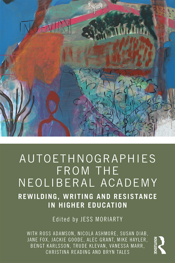 Autoethnographies from the Neoliberal Academy is a supremely timely book on how - photo 1