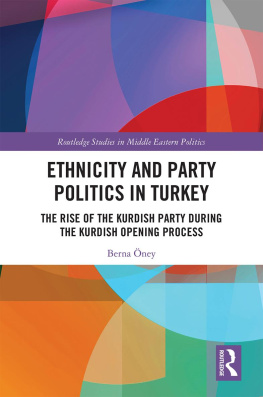 Berna Öney - Ethnicity and Party Politics in Turkey: The Rise of the Kurdish Party during the Kurdish Opening Process