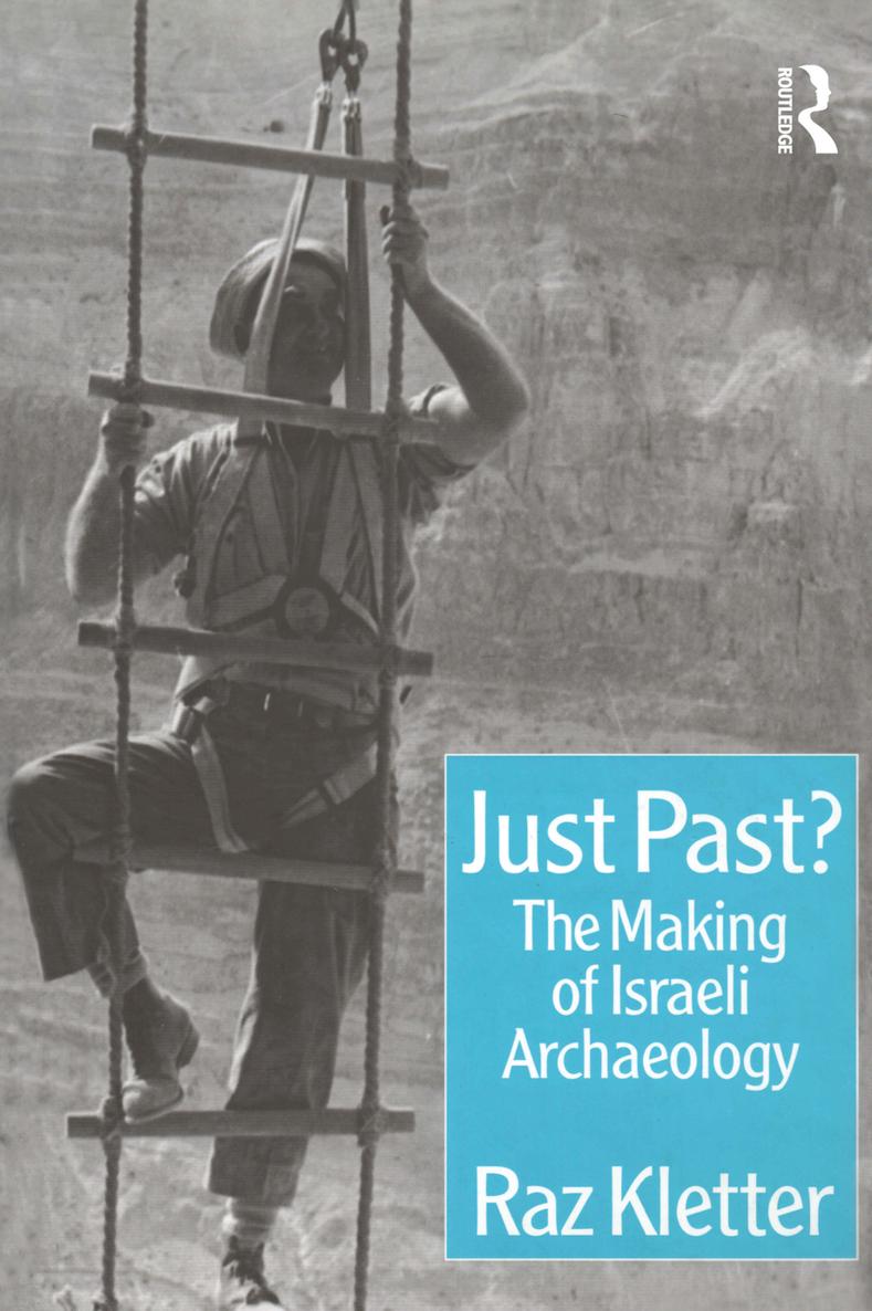 JUST PAST Just Past The making of Israeli archaeology Raz Kletter - photo 1