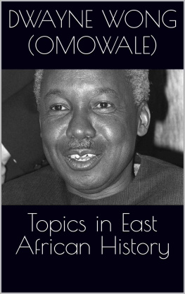 Dwayne Wong (Omowale) - Topics in East African History