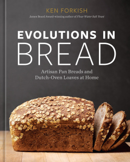 Ken Forkish - Evolutions in Bread: Artisan Pan Breads and Dutch-Oven Loaves at Home [A baking book]