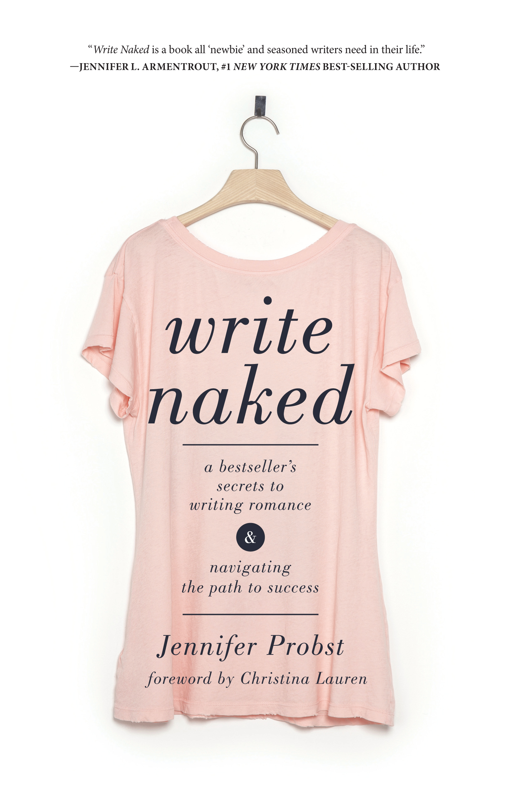 Write Naked A Bestsellers Secrets to Writing Romance Navigating the Path to Success - image 1