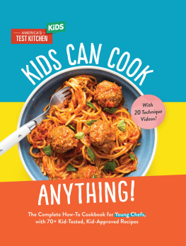 Americas Test Kitchen Kids - Kids Can Cook Anything!: The Complete How-To Cookbook for Young Chefs, with 75 Kid-Tested, Kid-Approved Recipes