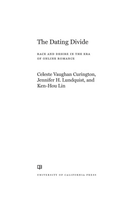 Celeste Vaughan Curington - The Dating Divide: Race and Desire in the Era of Online Romance