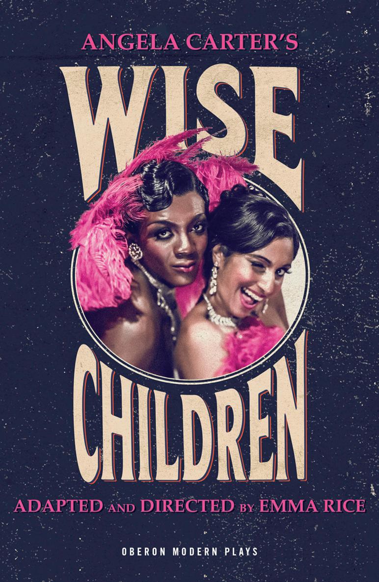 Wise Children is a new theatre company created and led by Emma Rice It is the - photo 1