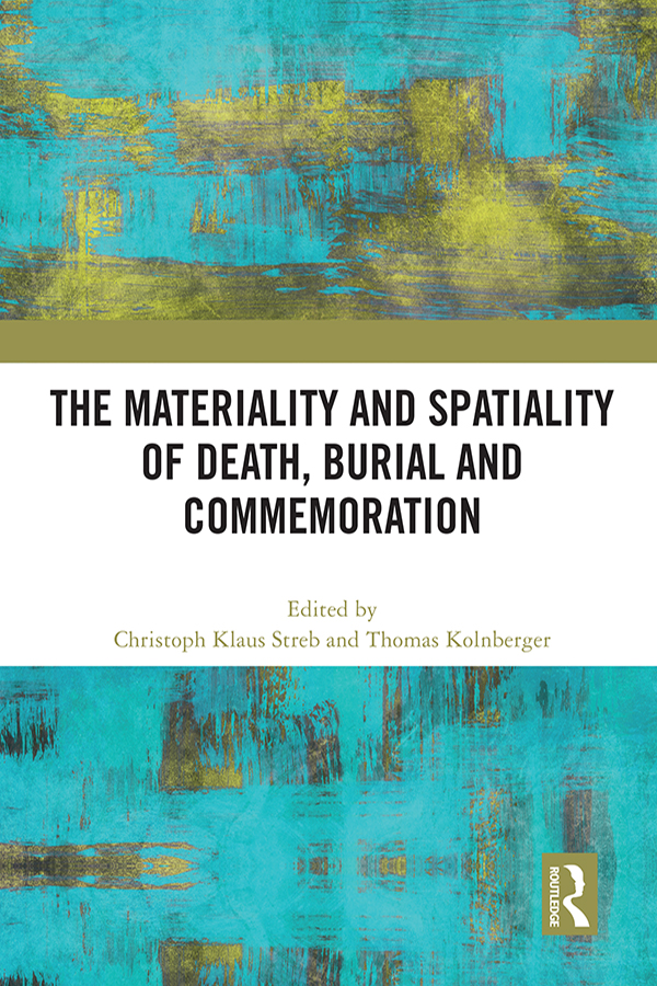 The Materiality and Spatiality of Death Burial and Commemoration Death dying - photo 1