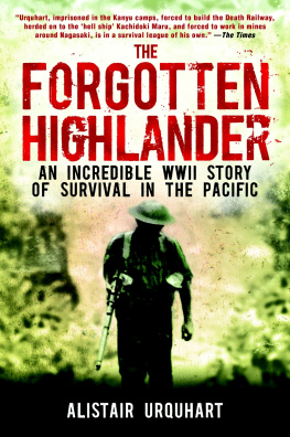 Alistair Urquhart - The Forgotten Highlander: An Incredible WWII Story of Survival in the Pacific