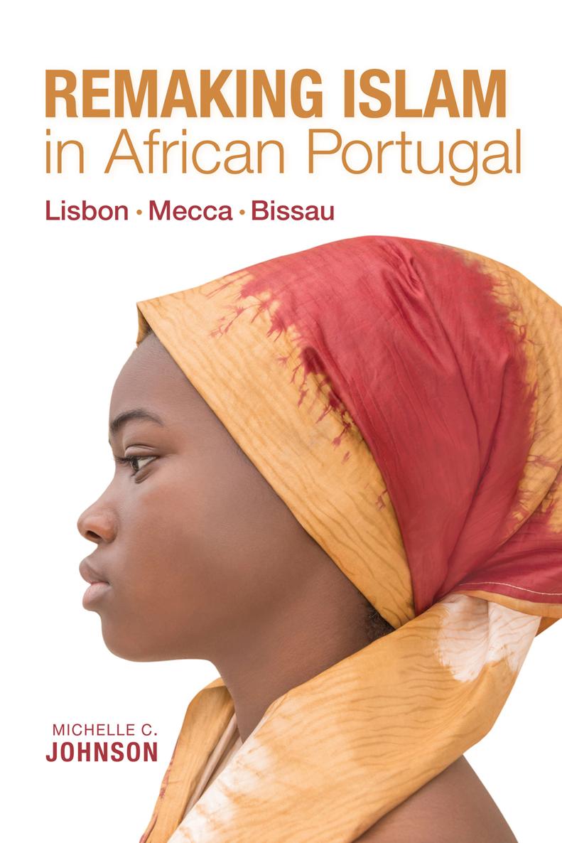 Advance Praise for Remaking Islam in African Portugal Resonant throughout - photo 1