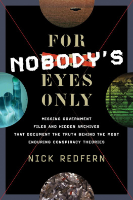 Nicholas Redfern - For Nobodys Eyes Only: Missing Government Files and Hidden Archives That Document the Truth Behind the Most Enduring Conspiracy Theories