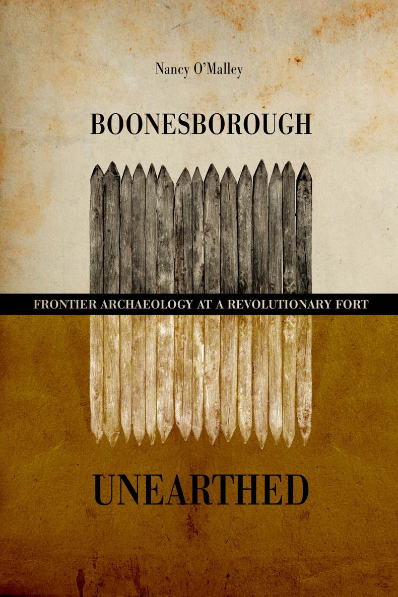 BOONESBOROUGH UNEARTHED BOONESBOROUGH UNEARTHED Frontier Archaeology at a - photo 1