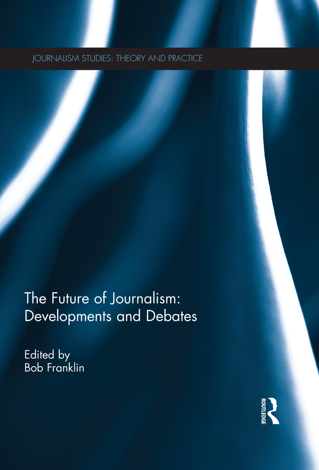 The Future of Journalism Developments and Debates The Future of Journalism - photo 1