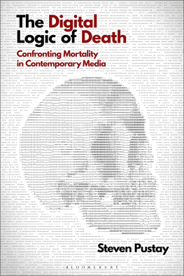 Steven Pustay - The Digital Logic of Death: Confronting Mortality in Contemporary Media