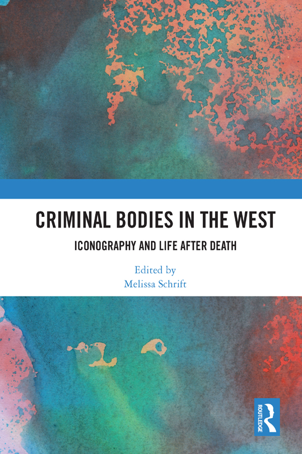 Criminal Bodies in the West This book explores the cultural meanings of the - photo 1