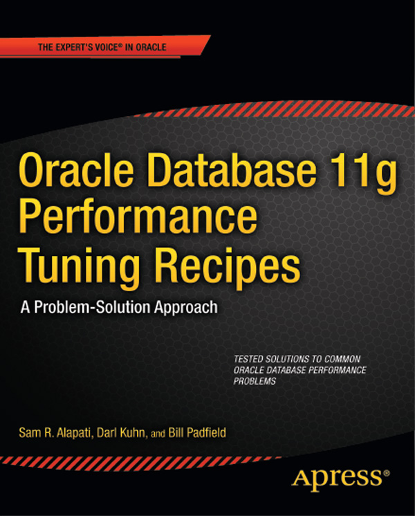 Oracle Database 11g Performance Tuning Recipes A Problem-Solution Approach - photo 1