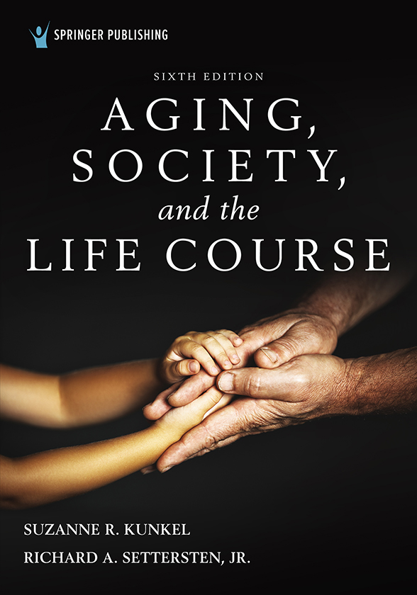 i Aging Society and the Life Course ii Suzanne R Kunkel PhD is - photo 1