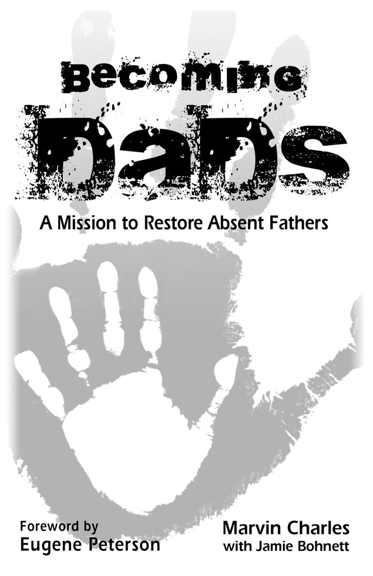 Becoming Dads A Mission to Restore Absent Fathers First Edition Trade Book - photo 2