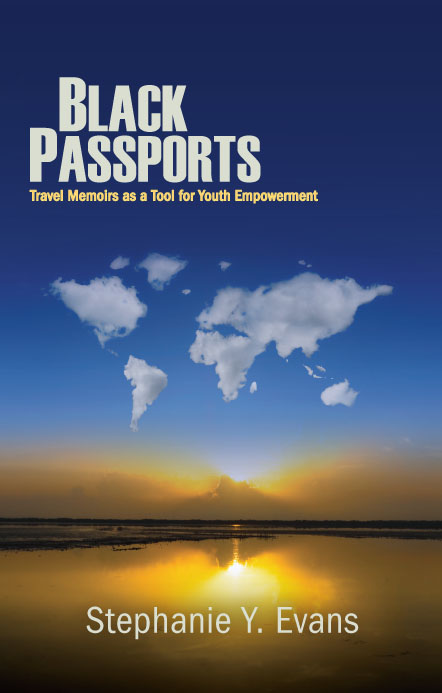 BLACK PASSPORTS BLACK PASSPORTS Travel Memoirs as a Tool for Youth Empowerment - photo 1