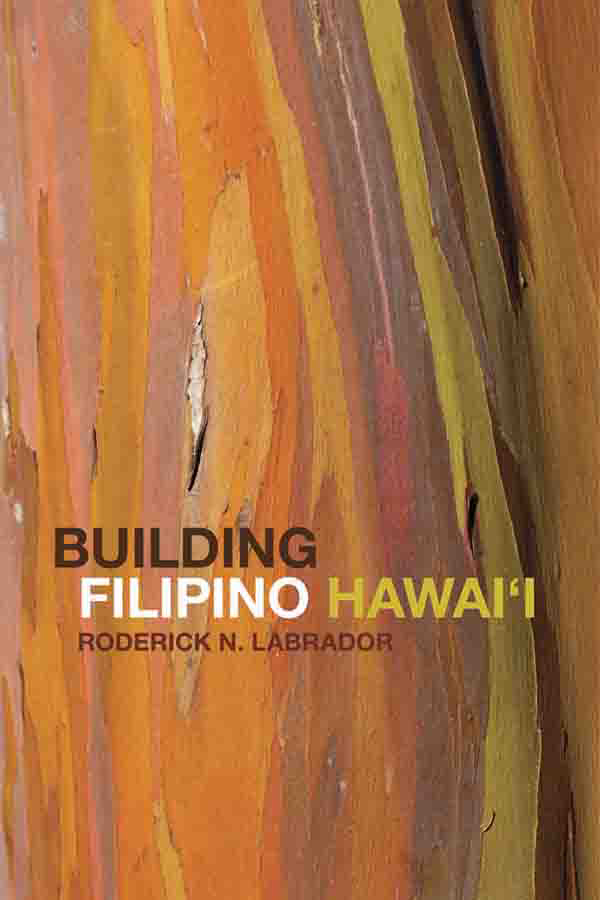 BUILDING FILIPINO HAWAIITHE ASIAN AMERICAN EXPERIENCE Series Editors Eiichiro - photo 1