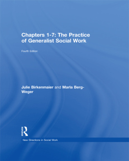 Marla Berg-Weger Chapters 1-7: The Practice of Generalist Social Work