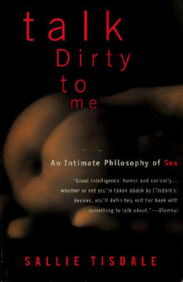 Sallie Tisdale Talk dirty to me : an intimate philosophy of sex