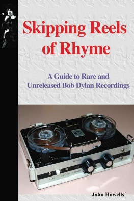 John Howells - Skipping Reels of Rhyme: A Guide to Rare and Unreleased Bob Dylan Recordings