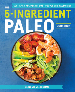 Genevieve Jerome - The 5-Ingredient Paleo Cookbook: 100+ Easy Recipes for Busy People on a Paleo Diet