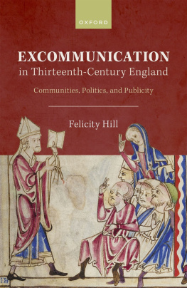 Felicity Hill - Excommunication in Thirteenth-Century England: Communities, Politics, and Publicity