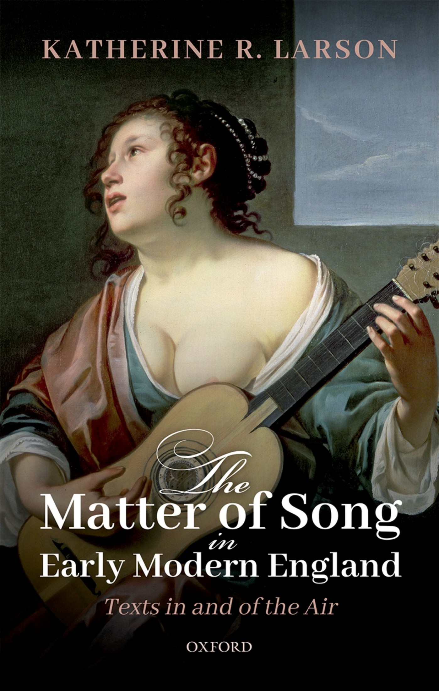 The Matter of Song in Early Modern England Great Clarendon Street Oxford - photo 1