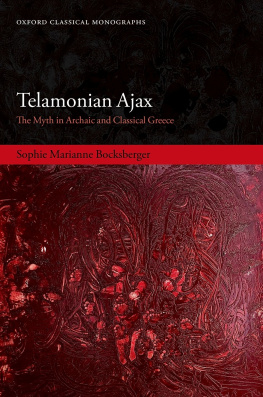 Sophie Marianne Bocksberger - Telamonian Ajax: The Myth in Archaic and Classical Greece
