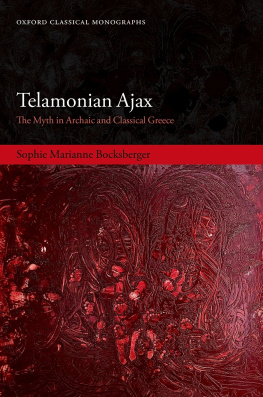 Sophie Marianne Bocksberger Telamonian Ajax: The Myth in Archaic and Classical Greece