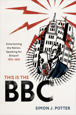 Simon J. Potter - This is the BBC: Entertaining the Nation, Speaking for Britain, 1922-2022