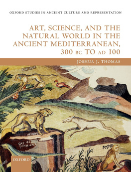 Joshua J. Thomas - Art, Science, and the Natural World in the Ancient Mediterranean, 300 BC to AD 100