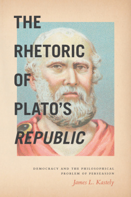 James L. Kastely - The Rhetoric of Platos Republic