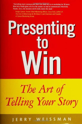 Jerry Weissman Presenting to Win: The Art of Telling Your Story