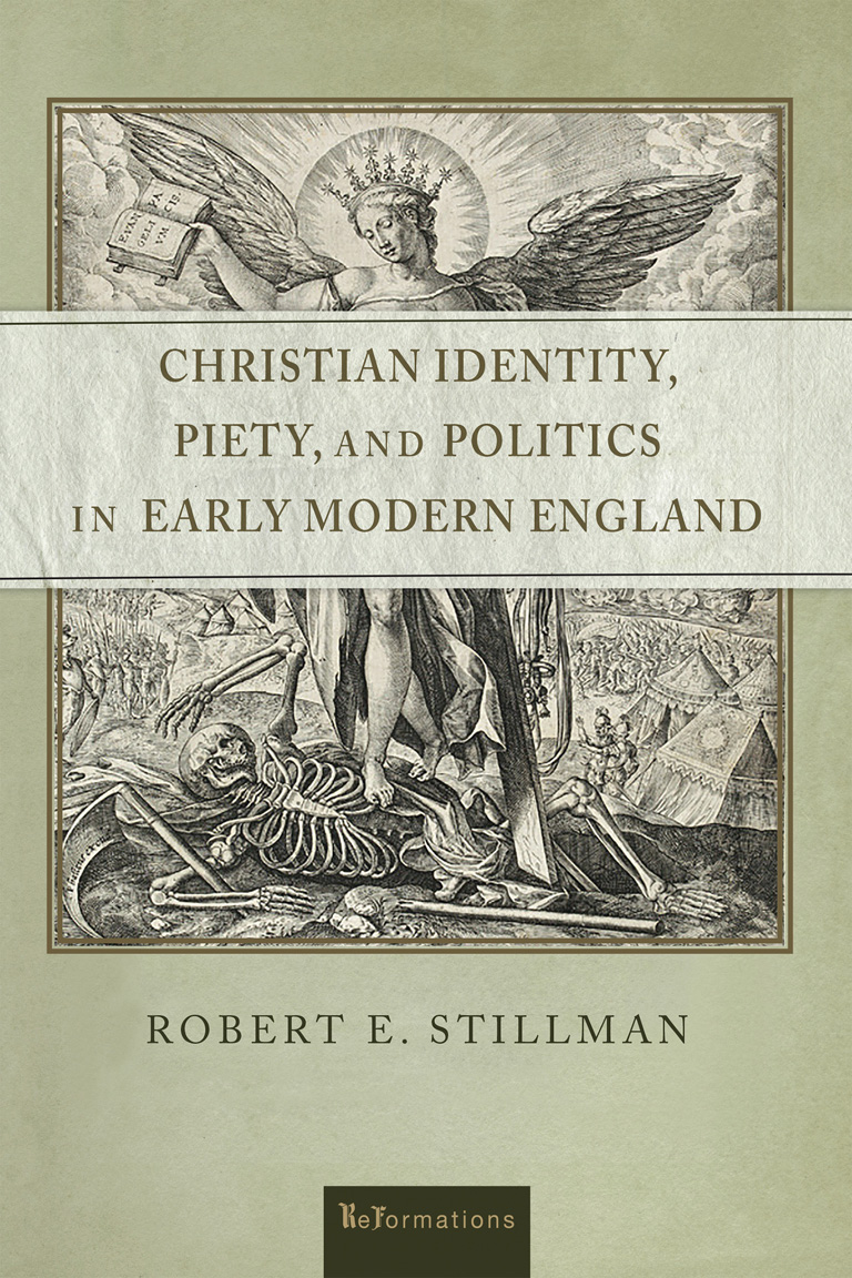 Christian Identity Piety and Politics in Early Modern England ReFormations - photo 1