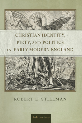 Robert E. Stillman - Christian Identity, Piety, and Politics in Early Modern England