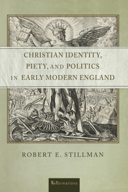 Robert E. Stillman Christian Identity, Piety, and Politics in Early Modern England