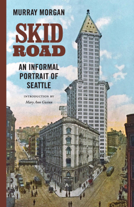 Murray Morgan - Skid Road: An Informal Portrait of Seattle