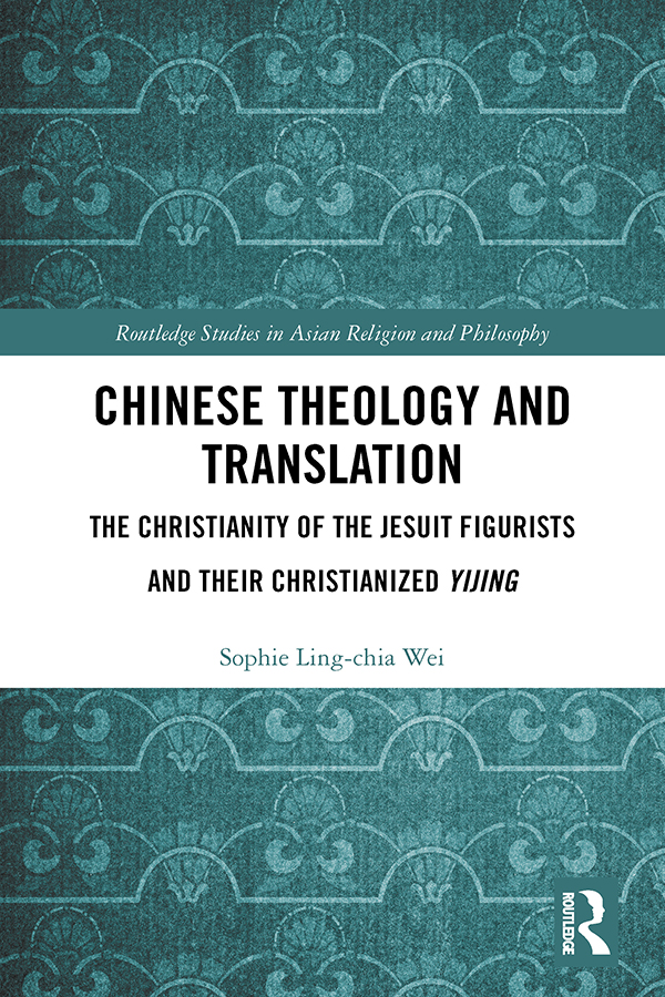 Chinese Theology and Translation This book uncovers the Jesuits mystic - photo 1
