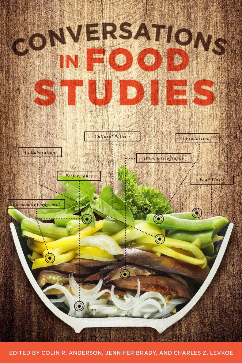 CONVERSATIONS IN FOOD STUDIES CONVERSATIONS IN FOOD STUDIES Edited by Colin R - photo 1