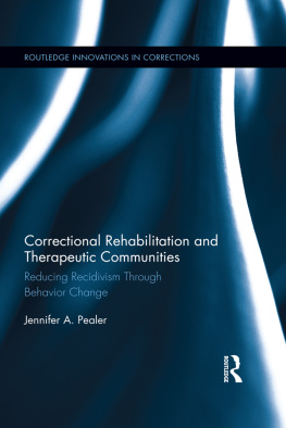 Jennifer A. Pealer Correctional Rehabilitation and Therapeutic Communities: Reducing Recidivism Through Behavior Change