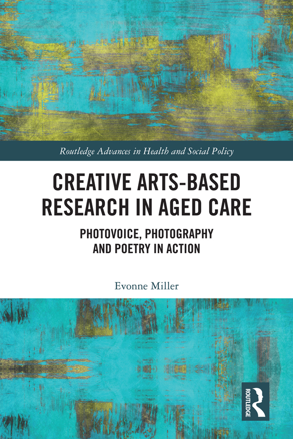 Creative Arts-Based Research in Aged Care This timely book explores what it is - photo 1