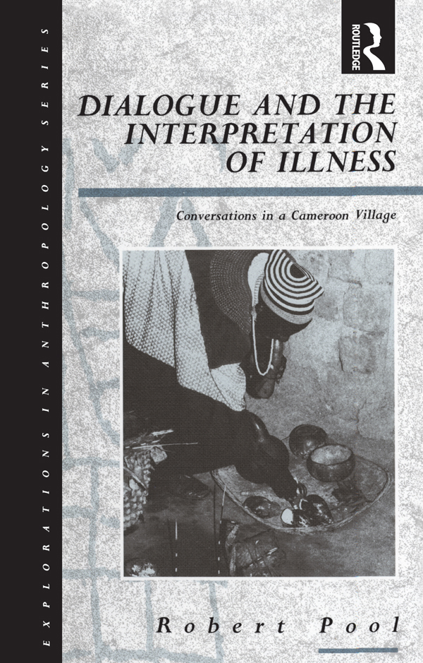 Dialogue and the Interpretation of Illness EXPLORATIONS IN ANTHROPOLOGY A - photo 1