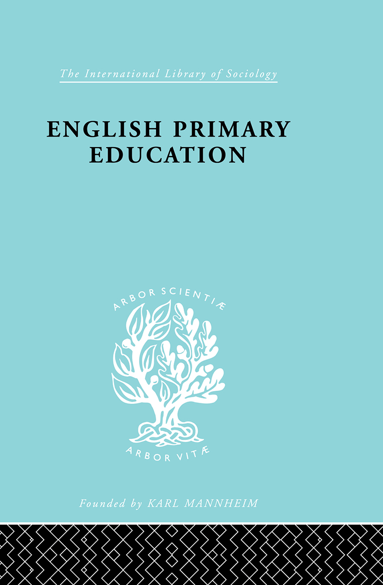 The International Library of Sociology ENGLISH PRIMARY EDUCATION The - photo 1